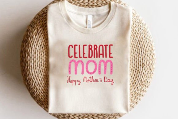 Celebrate Mom Happy Mother’s Day