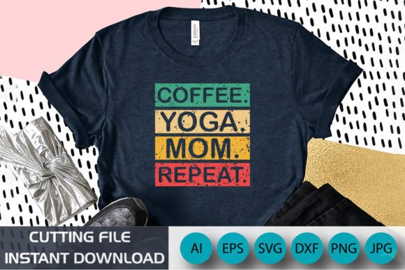 Coffee Yoga Mom Repeat Shirt SVG