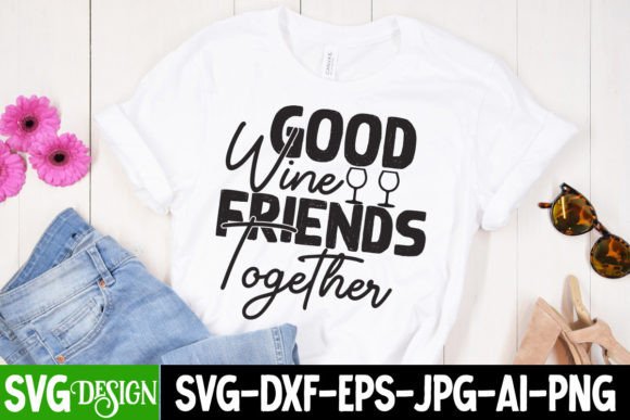 Good Wine Friends Together SVG Cut File