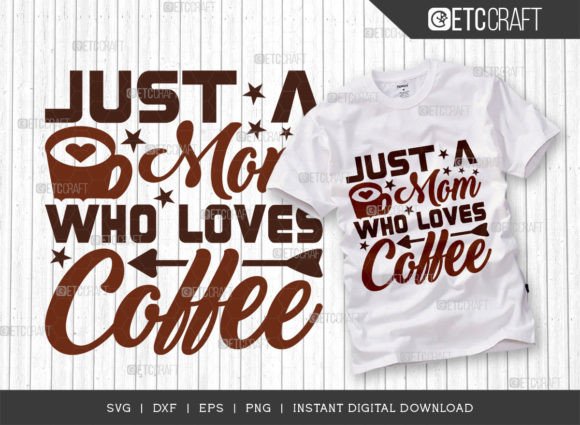 Just a Mom Who Loves Coffee SVG Cut File