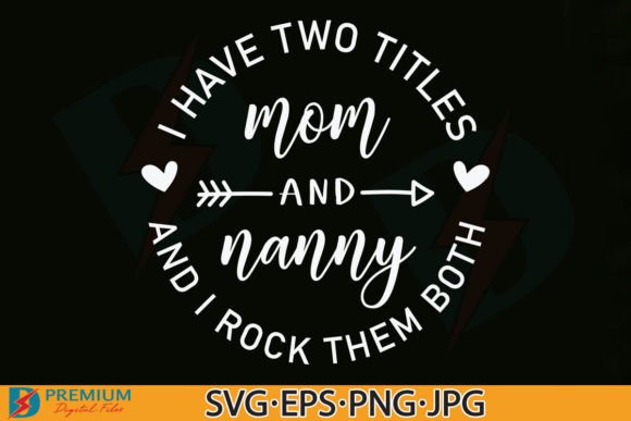 Mom and Nanny SVG, Funny Grandma Sayings