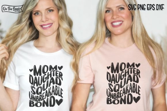 Mom Daughter Squad SVG Unbreakable Bond