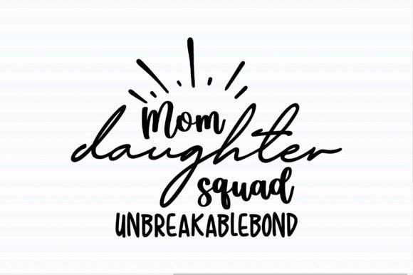 Mom Daughter Squad Unbreakablebond SVG