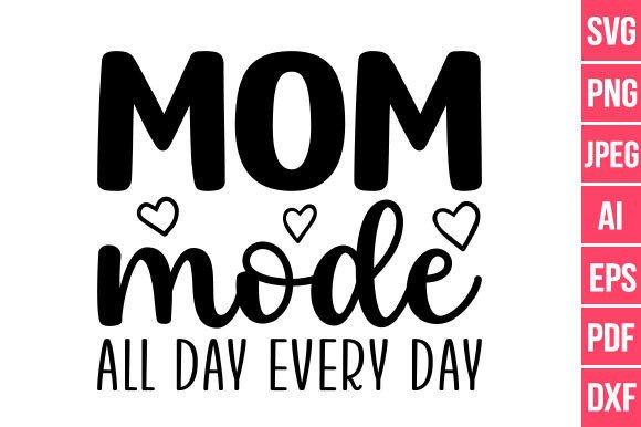 Mom Mode All Day Every Day SVG PNG PDF
