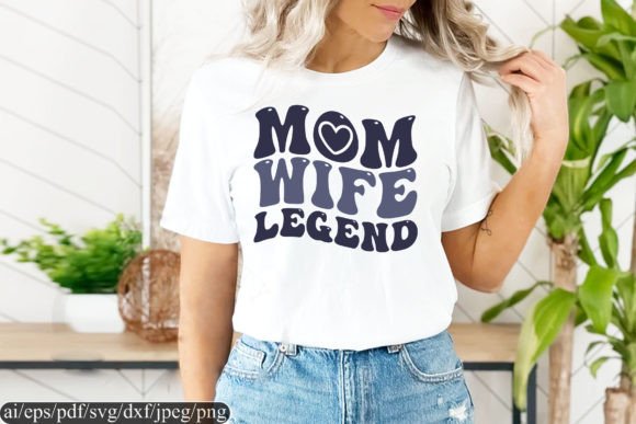 Mom Wife Legend T Shirt Design