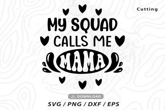 My Squad Calls Me Mama SVG