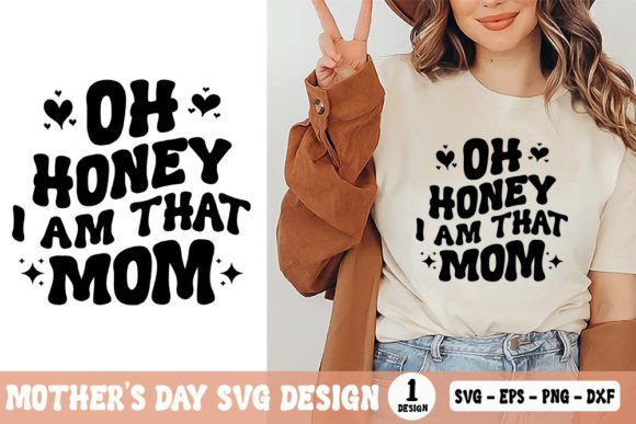 Oh Honey I Am That Mom – Mother’s Day