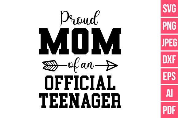 Proud Mom of an Official Teenager SVG